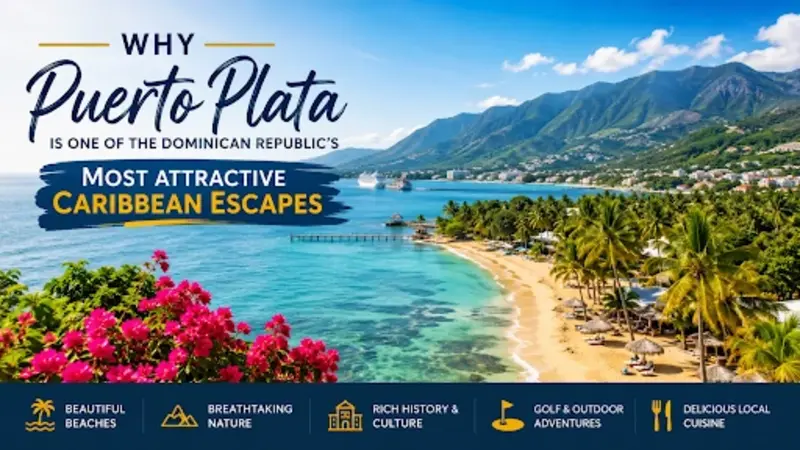 Why Puerto Plata is One of the Dominican Republic’s Most Attractive Caribbean Escapes